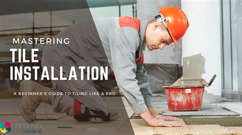 Mastering Tile Installation A Beginners Guide To Tiling Like A Pro By Rasheed Muraina