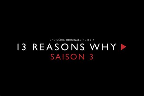 Netflix Dévoile La Date De Sortie De La Saison 3 De 13 Reasons Why Avec Un Trailer Choc