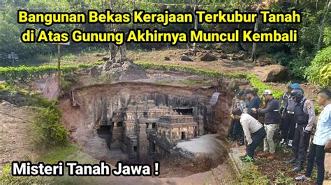 Misteri Tanah Jawa Bangunan Bekas Kerajaan Terkubur Tanah Di Atas