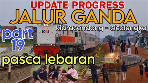 Update Progress Jalur Ganda Kiaracondong Cicalengka Abis Lebaran Part