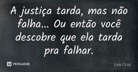Justiça Tarda Mas Não Falha