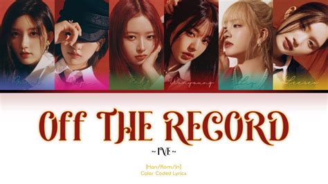 Ive Off The Record Lyrics 아이브 Off The Record 가사 Color Coded Lyrics Han Rom Id Youtube