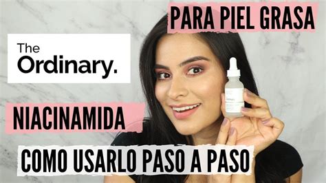 COMO USAR THE ORDINARY NIACINAMIDA PARA CONTROLAR PIEL GRASA NATURAL