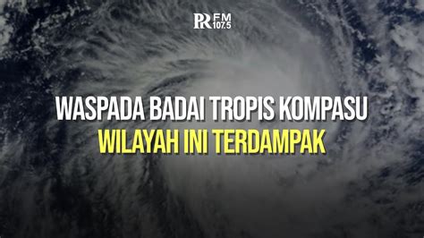 Bmkg Minta Masyarakat Waspadai Badai Tropis Kompasu Wilayah Ini