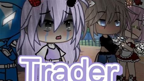 Trader Glmv Glmv Gacha Life Glmv Music Video Part Betrayed