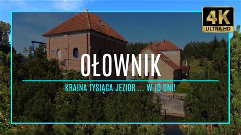 MAZURY 4K OŁOWNIK Kraina Tysiąca Jezior w 10 dni 50 zabytki i