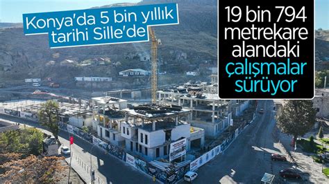 Konya da 5 bin yıllık tarihi Sille de 19 bin 794 metrekare alandaki