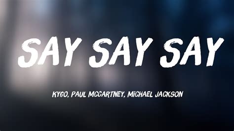 Say Say Say Kygo Paul Mccartney Michael Jackson Lyrics Version 🎷