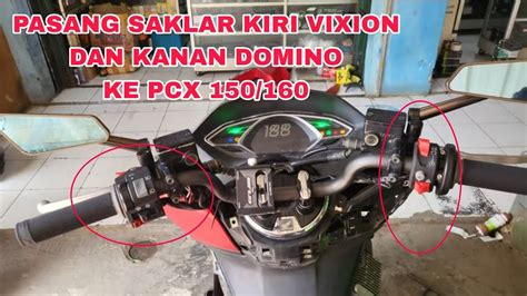 CARA PASANG SAKLAR KIRI VIXION KE PCX 150 PCX 160 CARA PASANG