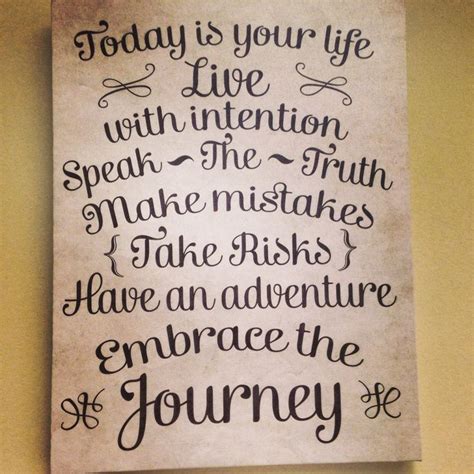 Today Is Your Life Live With Intention Speak The Truth With