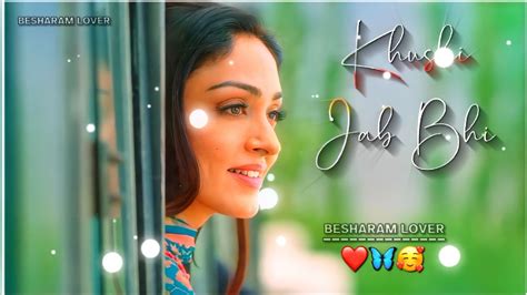 Khushi Jab Bhi Teri Song Hindi Song Statusromanticstatuswhatsapp