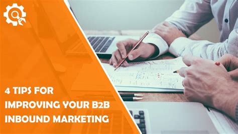 4 Tips For Improving Your B2b Inbound Marketing