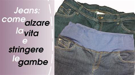 Come Modificare Vita E Gambe Jeans Alzare La Vita E Stringere Le Gambe