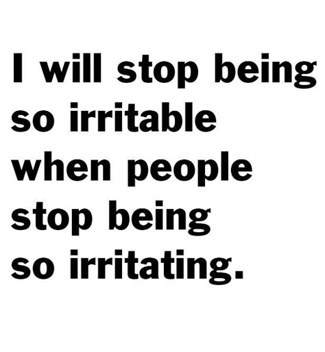 Some People R So Irritating Irritating People Quotes Irritated