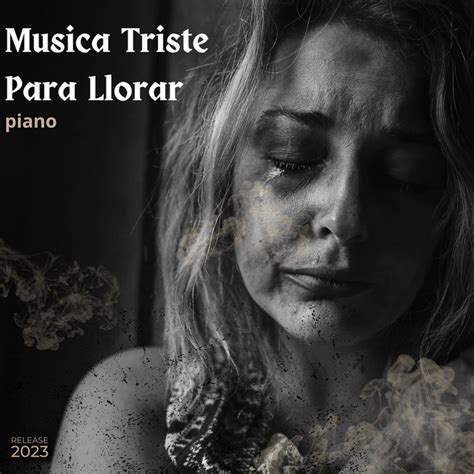 Musica Triste Para Llorar Album By Musica Triste Spotify