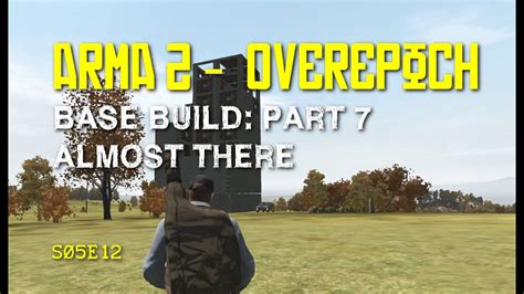 Arma Dayz Overpoch S E Base Build Part Almost There Youtube