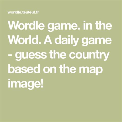 Wordle game. in the World. A daily game - guess the country based on ...