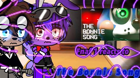 Fnaf 1 Reacts To The Bonnie Song Gacha Clubfnaf Youtube