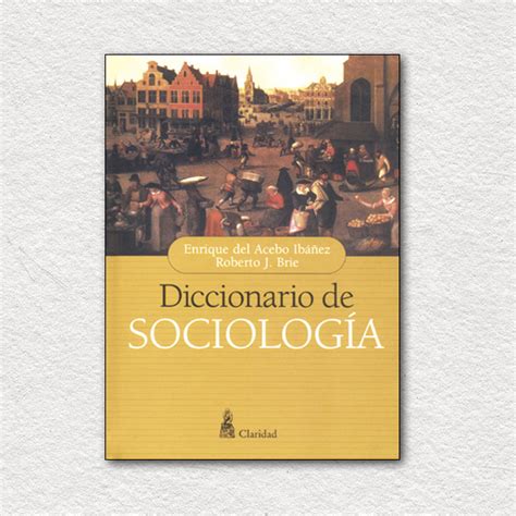 Diccionario De Sociología Grupo Claridad 95 Años