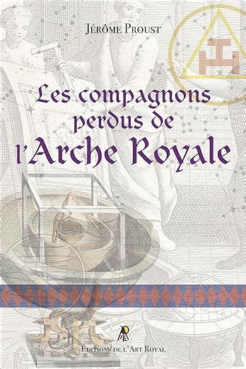 Les Compagnons Perdus De L Arche Royale Gadlu Info Franc Ma Onnerie