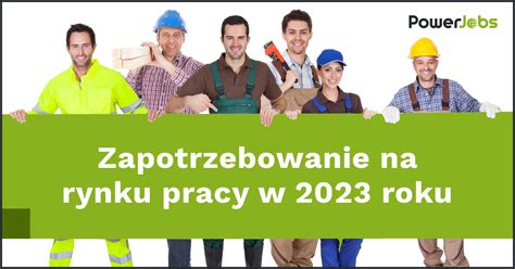 Zapotrzebowanie Na Rynku Pracy W 2023 Roku