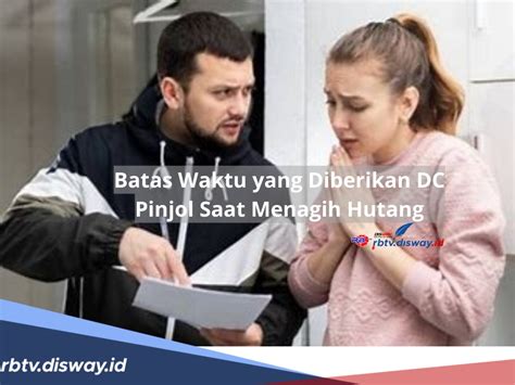 Nasabah Galbay Wajib Tahu Ini Batas Waktu Diberikan Dc Pinjol Saat