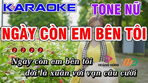 Ngày Còn Em Bên Tôi Karaoke Tone Nữ Dân Ca Trữ Tình Beat Chất Lượng Cao