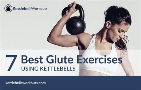 7 Best Glute Exercises Using Kettlebells Plus Workouts