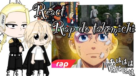 Takemichi Draken Mikey E Chifuyu React Rap Do Takemichi 7minutoz