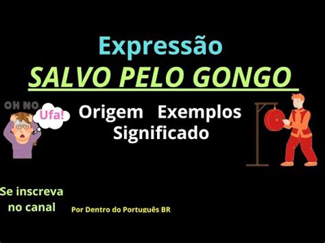 O Que Significa Salvo Pelo Gongo - Expressão SALVO PELO GONGO. Origem, significado e exemplos. - YouTube