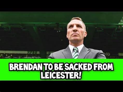 Former Celtic Manager Brendan Rodgers Facing The Sack Point In