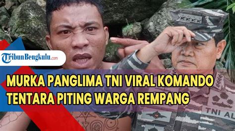 Murka Panglima Tni Viral Komando Tentara Piting Warga Rempang Panglima