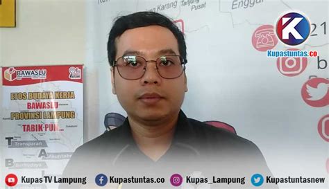 Kupas Tuntas Bawaslu Bandar Lampung Petakan Tps Rawan Pemilu