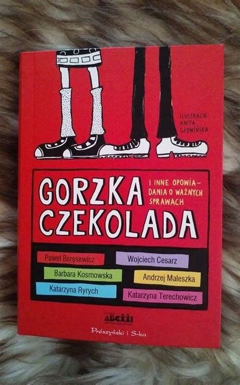 Gorzka czekolada i inne opowiadania o ważnych sprawach kompas ku