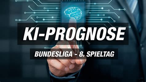 KI Prognosen Zu Allen Partien Des 8 Spieltags Der Bundesliga