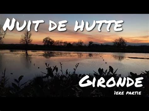 CHASSE AUX CANARDS NUIT DE HUTTE GIRONDE 33 YouTube