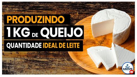 Fabricação de Queijo Quantos Litros de Leite para Fazer 1 kg de Queijo