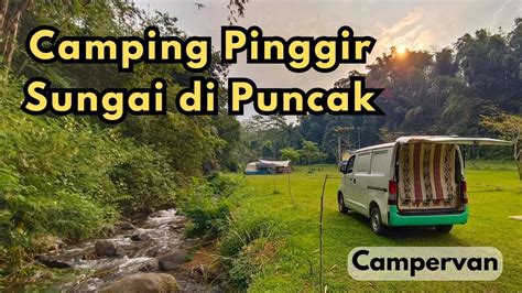 Camping Ground Pinggir Sungai Di Puncak Dekat Bogor Lembah Permai