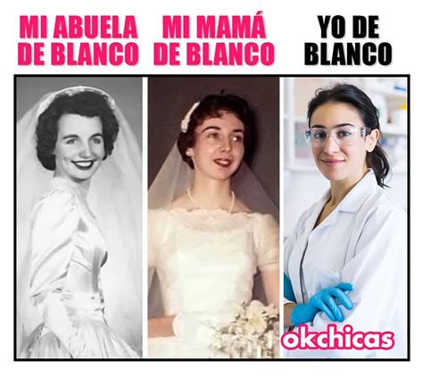 Mi abuela de blanco Mi mamá de blanco Yo de blanco Memes