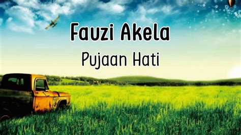 Fauzi Akela Pujaan Hati Lirik YouTube