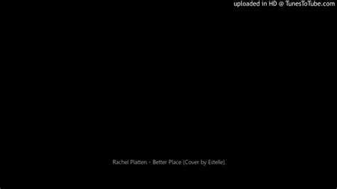 Rachel Platten Better Place Cover By Estelle Youtube