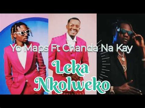 Leka Nkolweko Yo Maps Ft Chanda Na Kay Try Again Album YouTube