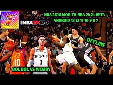 Nba K Mod To Nba K Beta Android Bol Bol S Suns Vs Wembanyama S