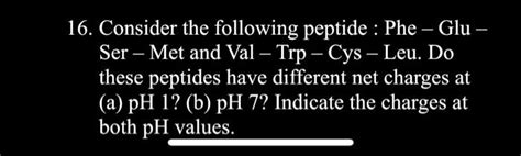 Consider The Following Peptide Phe Glu Ser Met And Val Trp Cys Leu