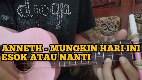 Anneth Mungkin Hari Ini Esok Atau Nanti Ukulele Senar Youtube