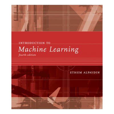 Introduction To Machine Learning Fourth Edition Alpaydin Ethempevn