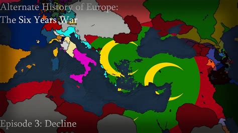 Alternate History Of Europe The 6 Years War Episode 3 Decline Youtube