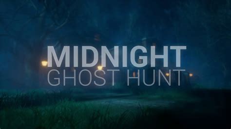 Midnight Ghost Hunt