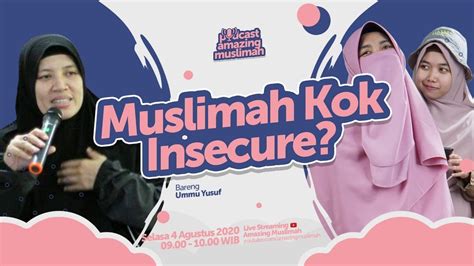 Podcast Amazing Muslimah Eps Muslimah Kok Insecure Ummu Yusuf