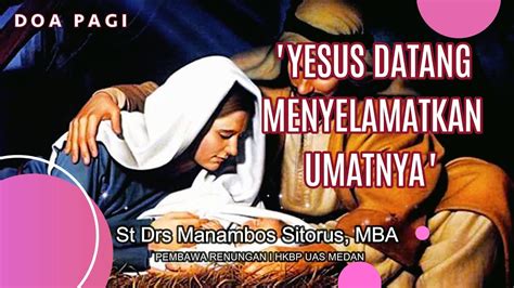 DOA PAGI YESUS DATANG MENYELAMATKAN UMATNYA I MINGGU24 12 2023 I St